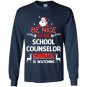 Be nice to the school counselor santa is watching school co Long Sleeve Gildan