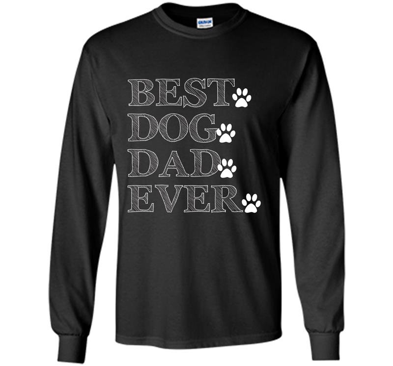 Best dog dad ever fathers day gift Long Sleeve Gildan