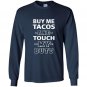 Buy me tacos touch my butt funny adult humor foodie Long Sleeve Gildan