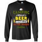 Camping without beer is just sitting in the woods tee Long Sleeve Gildan