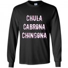 Chula cabrona chingona triple threat latina Long Sleeve Gildan