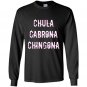 Chula cabrona chingona triple threat latina Long Sleeve Gildan
