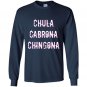 Chula cabrona chingona triple threat latina Long Sleeve Gildan
