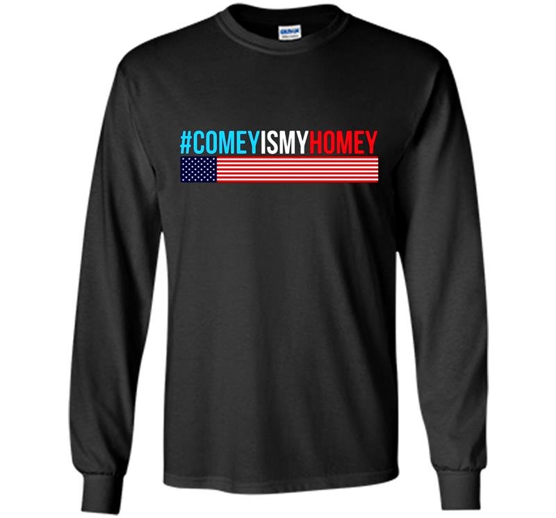 Comey is my homey hottrend impeach trump Long Sleeve Gildan