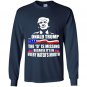 Donald trump the d is missing Long Sleeve Gildan