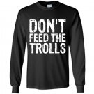 Dont feed the trolls anti bully hate online gift Long Sleeve Gildan