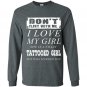 Dont flirt with me i love my tattooed girl Long Sleeve Gildan
