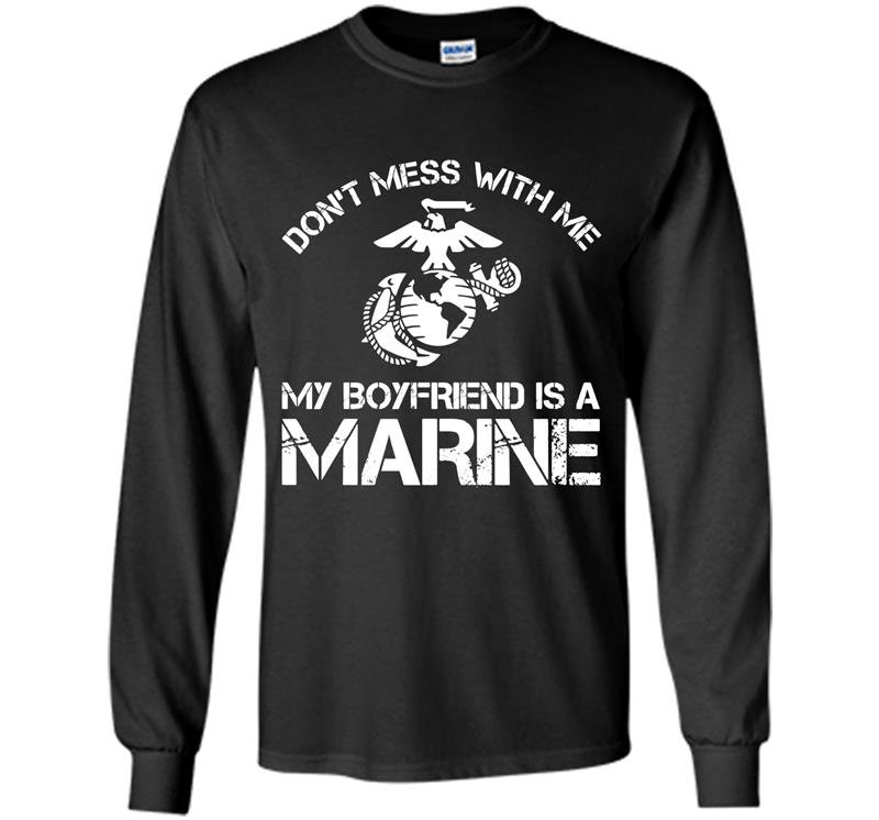 Dont mess with me my boyfriend is a marine bulldog Long Sleeve Gildan