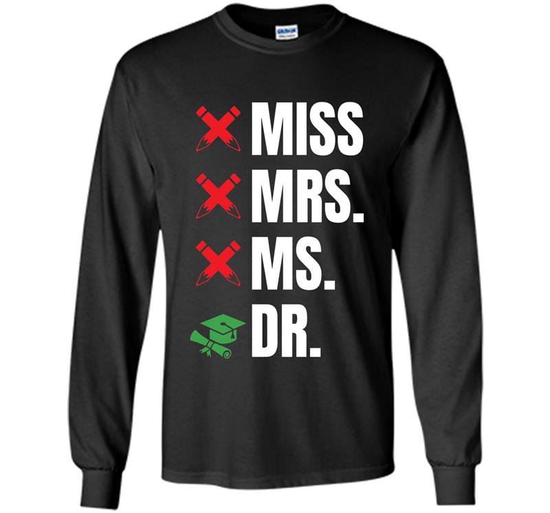 Dr phd edd graduates Long Sleeve Gildan