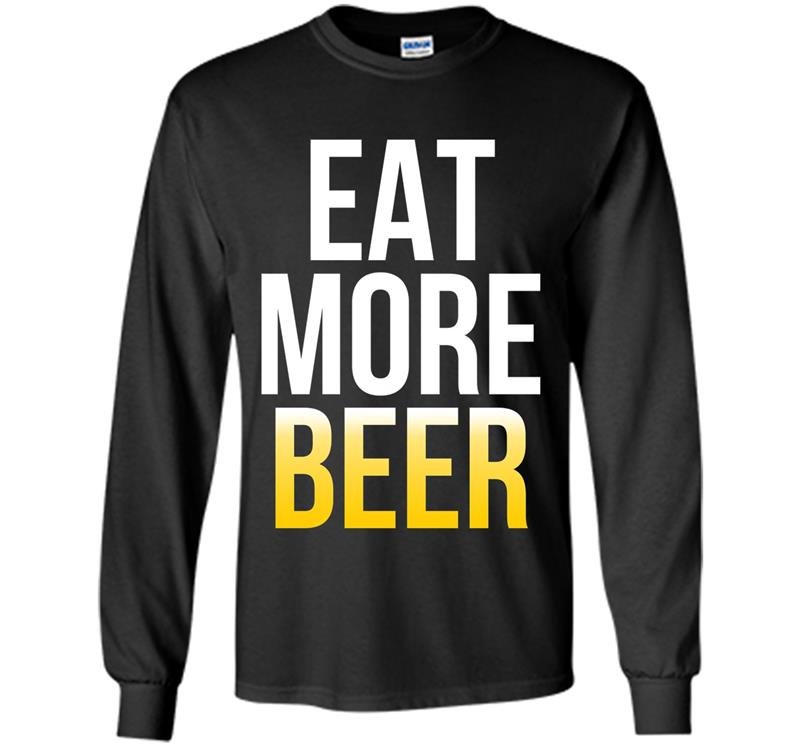 Eat more beer patricks Long Sleeve Gildan
