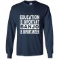 Education is important but banjo is importanter Long Sleeve Gildan