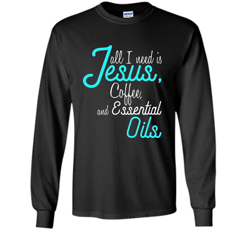 Essential oil jesus coffee and essential oils tee Long Sleeve Gildan