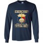 Exercise i thought you said extra rice Long Sleeve Gildan