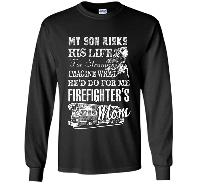 Firefighter mom my son is a firefighter Long Sleeve Gildan