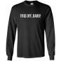 Frigg off barb trailer park Long Sleeve Gildan