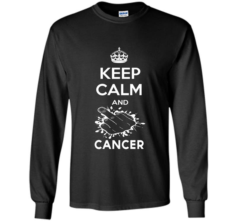 Fuck cancer keep calm and fuck cancer Long Sleeve Gildan