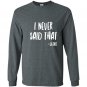 Funny christian i never said that jesus Long Sleeve Gildan
