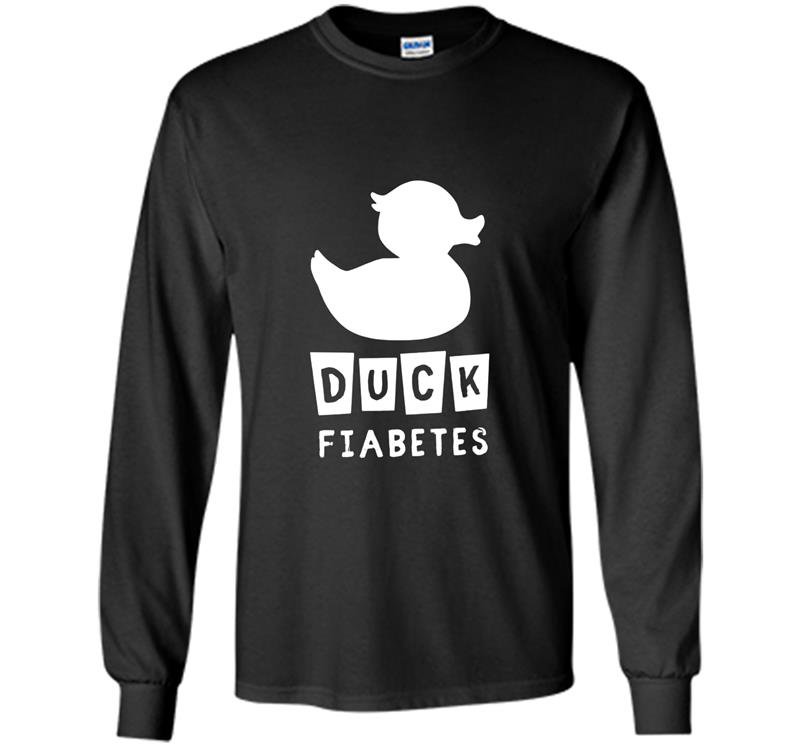 Funny diabetic duck fiabetes Long Sleeve Gildan