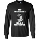 Funny german shepherd my therapist has a wet nose Long Sleeve Gildan