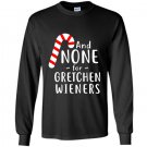 Funny gretchen wieners small Long Sleeve Gildan