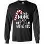 Funny gretchen wieners small Long Sleeve Gildan