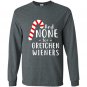 Funny gretchen wieners small Long Sleeve Gildan