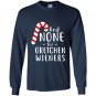 Funny gretchen wieners small Long Sleeve Gildan