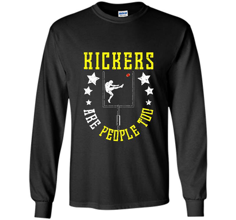 Funny kickers are people too football school gift Long Sleeve Gildan