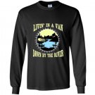 Funny livin in a van down by the river pop culture tee Long Sleeve Gildan