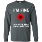 Funny mens im fine my wife has an oil for this Long Sleeve Gildan