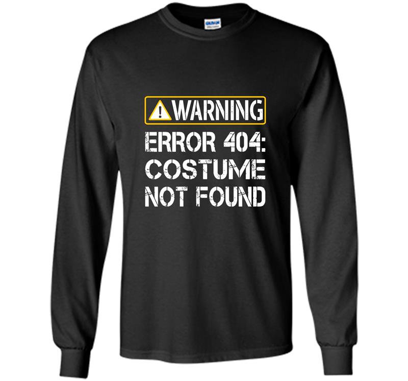 Funny programmer warning error 404 costume not found Long Sleeve Gildan