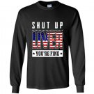 Funny shut up liver youre fine 4th of july Long Sleeve Gildan
