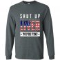 Funny shut up liver youre fine 4th of july Long Sleeve Gildan