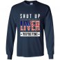 Funny shut up liver youre fine 4th of july Long Sleeve Gildan