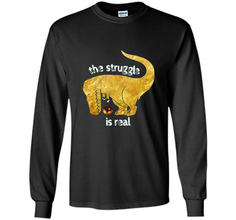 Gold t-rex the struggle is real donut funny dinosaur Long Sleeve Gildan