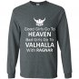 Good girls go to heaven bad girls go to valhalla Long Sleeve Gildan