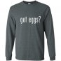 Got eggs novelty saying funny chicken egg farmer Long Sleeve Gildan