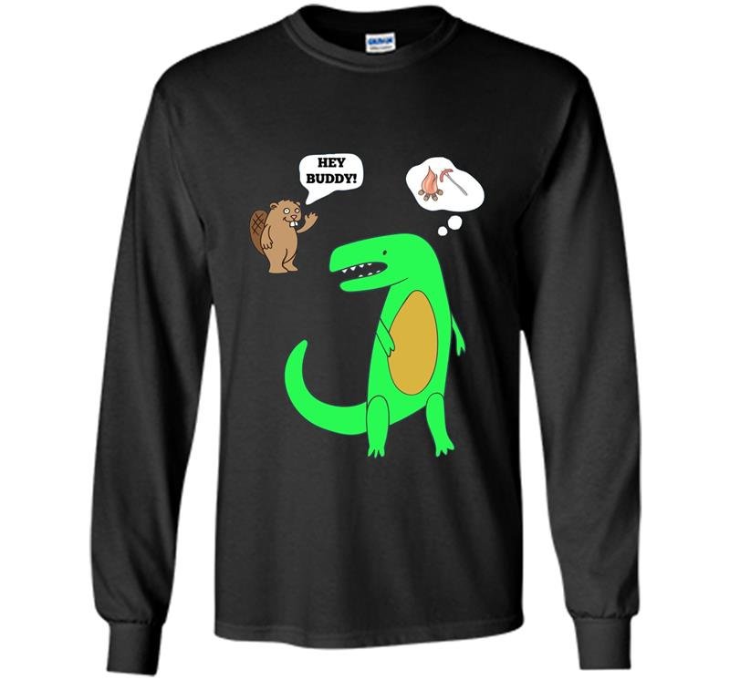 Hey buddy dinosaur lunch Long Sleeve Gildan