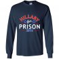 Hillary for prison 2016 funny political anti clinton Long Sleeve Gildan