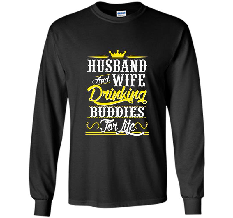 Husband wife drinking buddies for life Long Sleeve Gildan