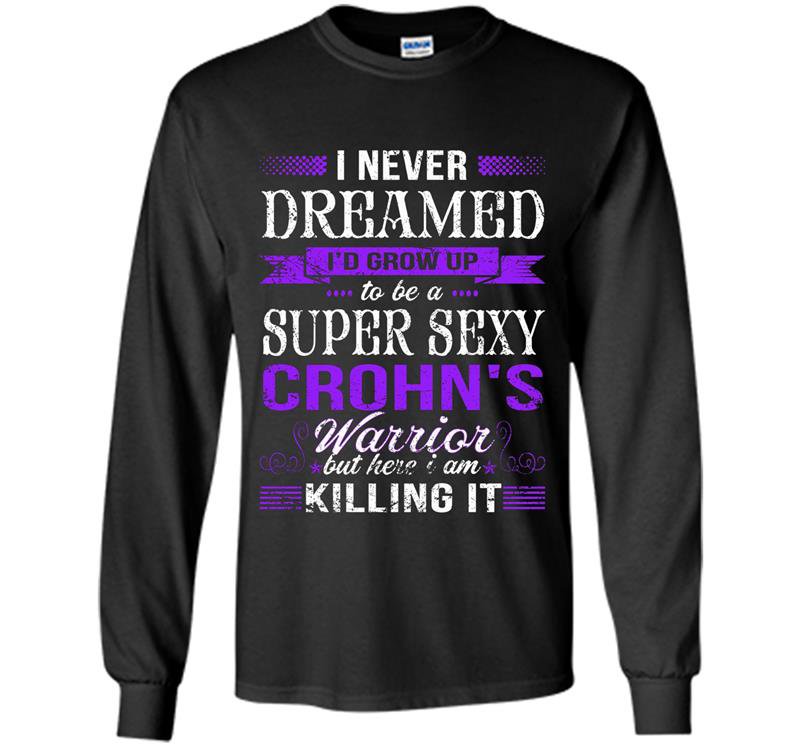 I am a super sexy crohns disease warrior funny Long Sleeve Gildan
