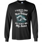 I asked god for a best friend he sent me my son dad Long Sleeve Gildan