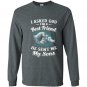 I asked god for a best friend he sent me my son dad Long Sleeve Gildan