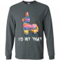 Id hit that pinata cinco de mayo party Long Sleeve Gildan