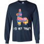 Id hit that pinata cinco de mayo party Long Sleeve Gildan