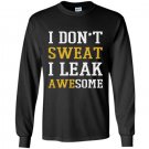 I dont sweat i leak awesome Long Sleeve Gildan