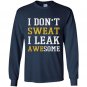 I dont sweat i leak awesome Long Sleeve Gildan