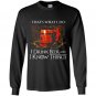 I drink beer and i know things Long Sleeve Gildan