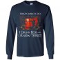 I drink beer and i know things Long Sleeve Gildan