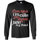 If you think im cute you should see my aunt Long Sleeve Gildan